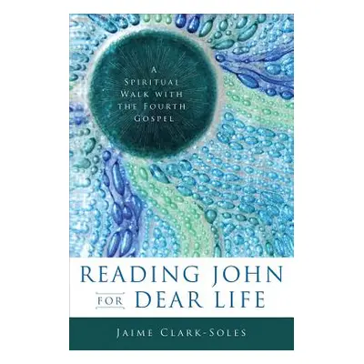 "Reading John for Dear Life" - "" ("Clark-Soles Jaime")