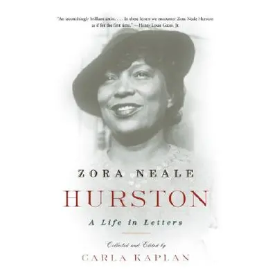 "Zora Neale Hurston: A Life in Letters" - "" ("Kaplan Carla")