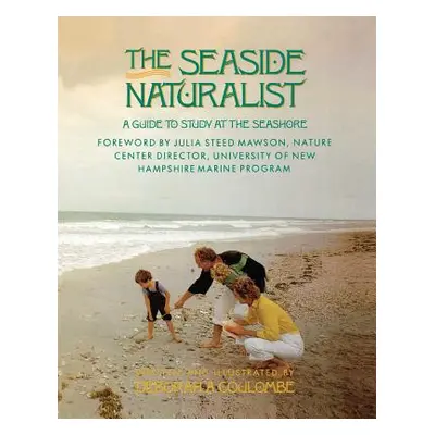 "Seaside Naturalist: Seaside Naturalist" - "" ("Coulombe Deborah A.")