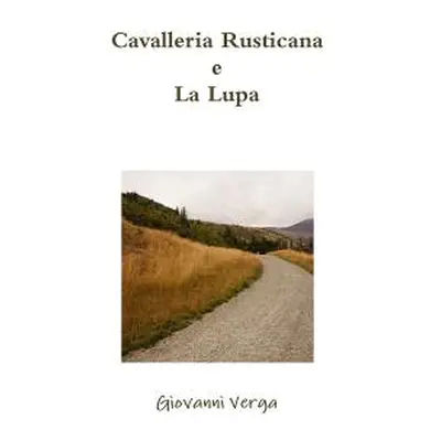 "Cavalleria Rusticana e La Lupa" - "" ("Verga Giovanni")