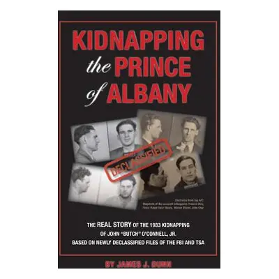 "Kidnapping the Prince of Albany: John O'Connell Kidnapping of 1933" - "" ("Dunn James")