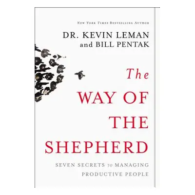 "The Way of the Shepherd: Seven Secrets to Managing Productive People" - "" ("Leman Kevin")