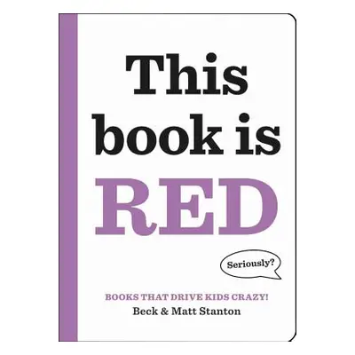 "Books That Drive Kids Crazy!: This Book Is Red" - "" ("Stanton Beck")