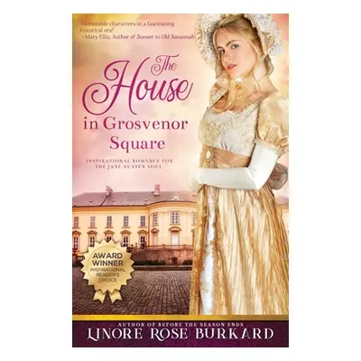 "The House in Grosvenor Square: A Novel of Regency England" - "" ("Burkard Linore Rose")