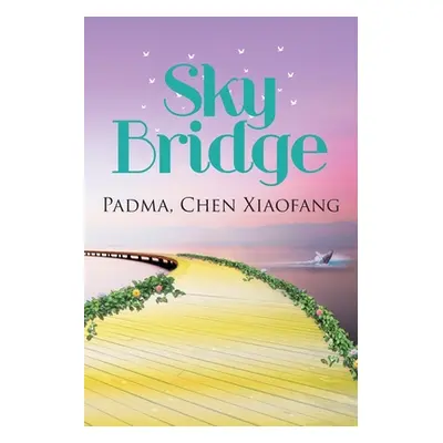 "Sky Bridge" - "" ("Padma Chen Xiaofang")