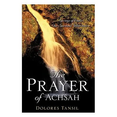 "The Prayer of Achsah" - "" ("Tansil Dolores")