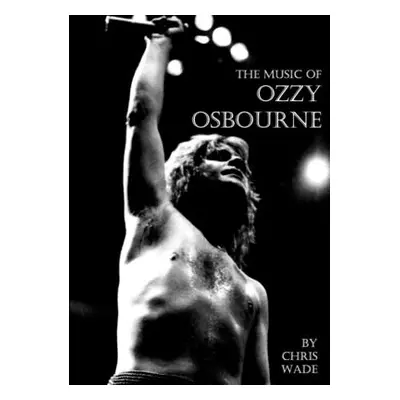 "The Music of Ozzy Osbourne" - "" ("Wade Chris")