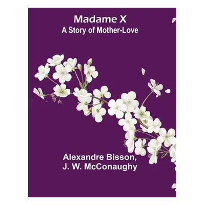 "Madame X: a story of mother-love" - "" ("Bisson Alexandre")