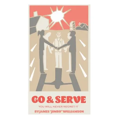 "Go and Serve: You Will Never Regret It" - "" ("Williamson James")