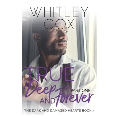 "True, Deep and Forever: Part 1" - "" ("Cox Whitley")