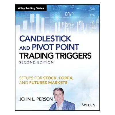 "Candlestick and Pivot Point Trading Triggers: Setups for Stock, Forex, and Futures Markets" - "