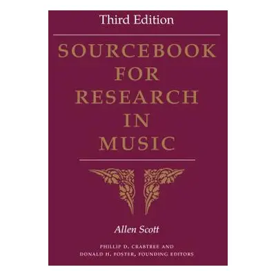 "Sourcebook for Research in Music, Third Edition" - "" ("Scott Allen")