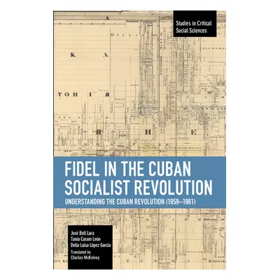 "Fidel in the Cuban Socialist Revolution: Understanding the Cuban Revolution (1959-1961)" - "" (