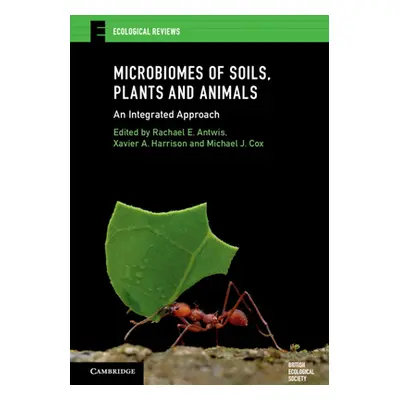 "Microbiomes of Soils, Plants and Animals: An Integrated Approach" - "" ("Antwis Rachael E.")