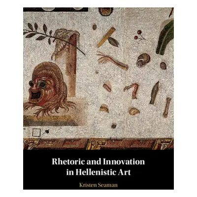 "Rhetoric and Innovation in Hellenistic Art" - "" ("Seaman Kristen")