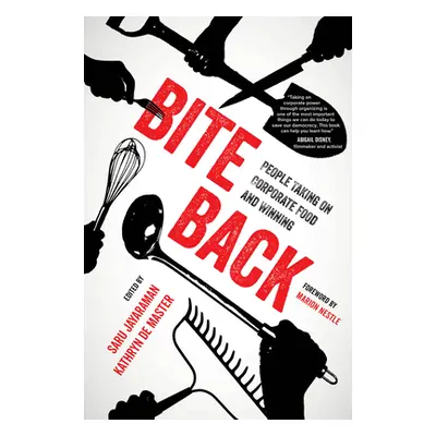 "Bite Back: People Taking on Corporate Food and Winning" - "" ("Jayaraman Saru")