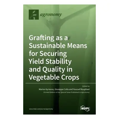 "Grafting as a Sustainable Means for Securing Yield Stability and Quality in Vegetable Crops" - 