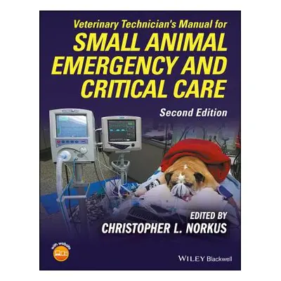 "Veterinary Technician's Manual for Small Animal Emergency and Critical Care" - "" ("Norkus Chri