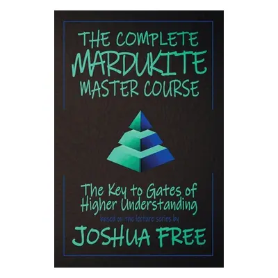 "The Complete Mardukite Master Course: Keys to the Gates of Higher Understanding" - "" ("Free Jo