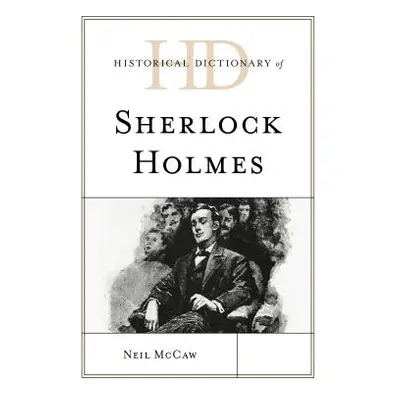 "Historical Dictionary of Sherlock Holmes" - "" ("McCaw Neil")