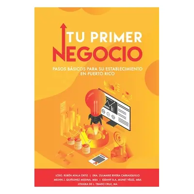 "Tu Primer Negocio: Pasos bsicos para su establecimiento en Puerto Rico" - "" ("Rivera Carrasqui