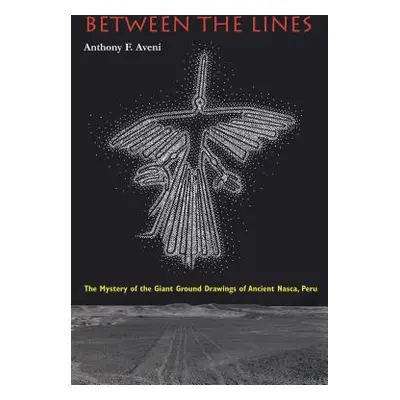 "Between the Lines: The Mystery of the Giant Ground Drawings of Ancient Nasca, Peru" - "" ("Aven