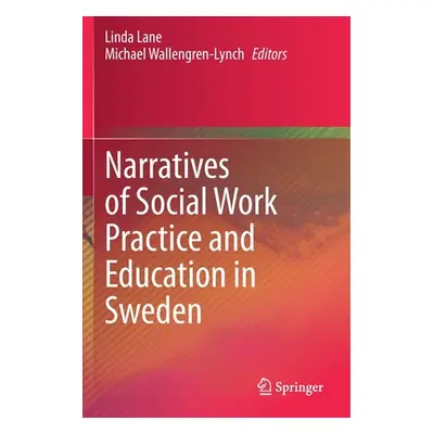 "Narratives of Social Work Practice and Education in Sweden" - "" ("Lane Linda")