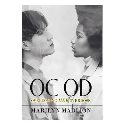 "Oc Od: Overcoming Her Overdose" - "" ("Madlion Marilyn")