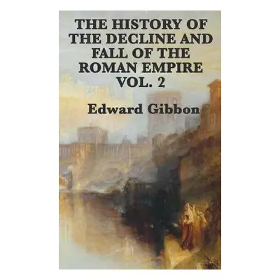 "The History of the Decline and Fall of the Roman Empire Vol. 2" - "" ("Gibbon Edward")