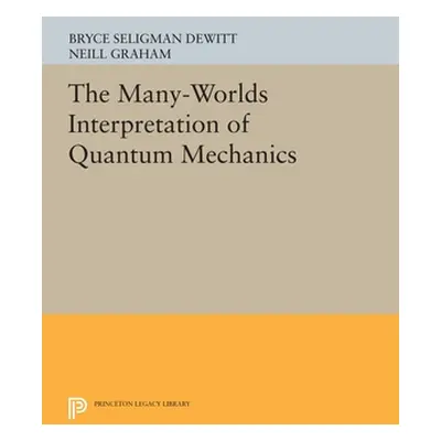 "The Many-Worlds Interpretation of Quantum Mechanics" - "" ("DeWitt Bryce Seligman")