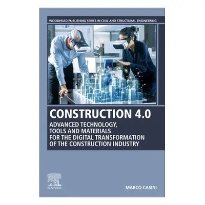 "Construction 4.0: Advanced Technology, Tools and Materials for the Digital Transformation of th