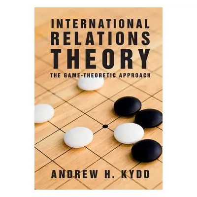 "International Relations Theory: The Game-Theoretic Approach" - "" ("Kydd Andrew H.")