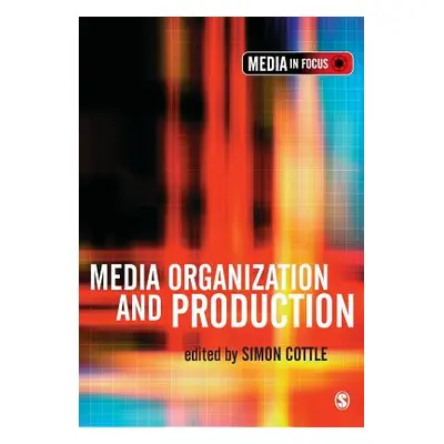 "Media Organization and Production" - "" ("Cottle Simon")