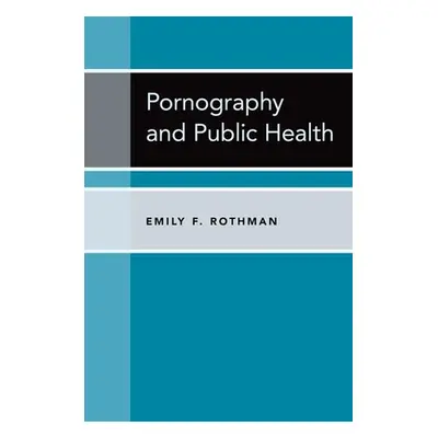 "Pornography and Public Health" - "" ("Rothman Emily F.")