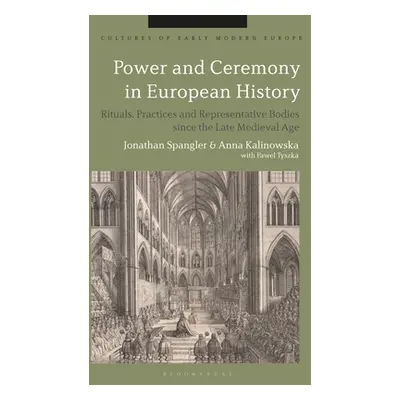 "Power and Ceremony in European History: Rituals, Practices and Representative Bodies Since the 