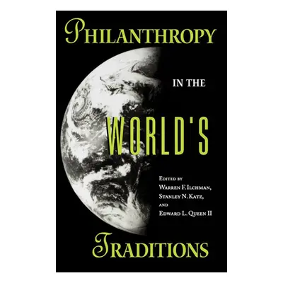 "Philanthropy in the World's Traditions" - "" ("Ilchman Warren F.")