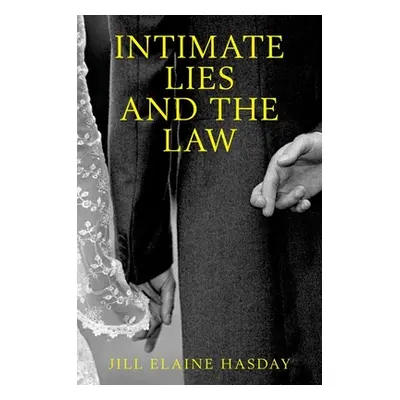 "Intimate Lies and the Law" - "" ("Hasday Jill Elaine")