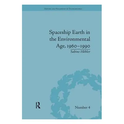 "Spaceship Earth in the Environmental Age, 1960-1990" - "" ("Hhler Sabine")