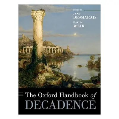 "The Oxford Handbook of Decadence" - "" ("Desmarais Jane")