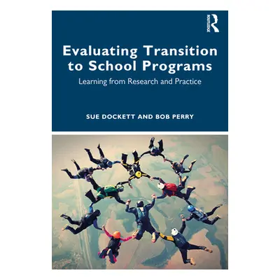 "Evaluating Transition to School Programs: Learning from Research and Practice" - "" ("Dockett S