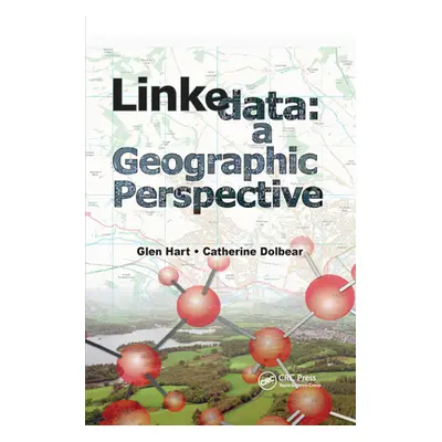 "Linked Data: A Geographic Perspective" - "" ("Hart Glen")