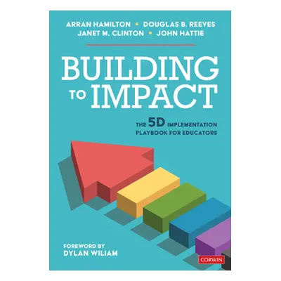 "Building to Impact: The 5d Implementation Playbook for Educators" - "" ("Hamilton Arran")