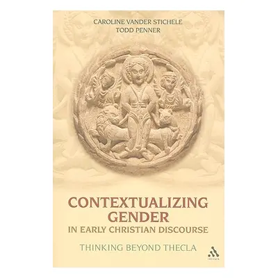 "Contextualizing Gender in Early Christian Discourse" - "" ("Stichele Caroline Vander")