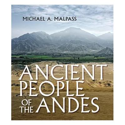 "Ancient People of the Andes" - "" ("Malpass Michael A.")