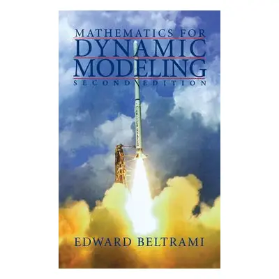 "Mathematics for Dynamic Modeling" - "" ("Beltrami Edward")