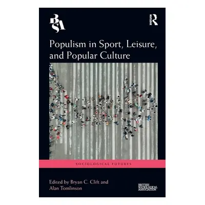 "Populism in Sport, Leisure, and Popular Culture" - "" ("Tomlinson Alan")