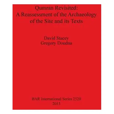 "Qumran Revisited: A Reassessment of the Archaeology of the Site and its Texts" - "" ("Stacey Da