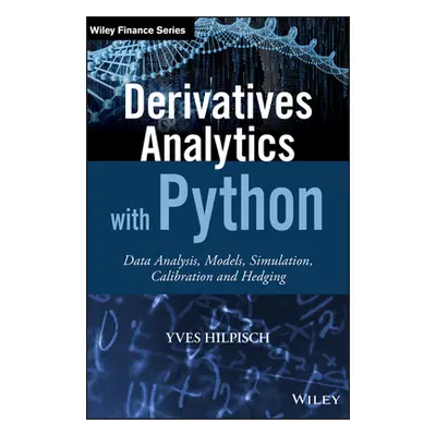 "Derivatives Analytics with Python: Data Analysis, Models, Simulation, Calibration and Hedging" 