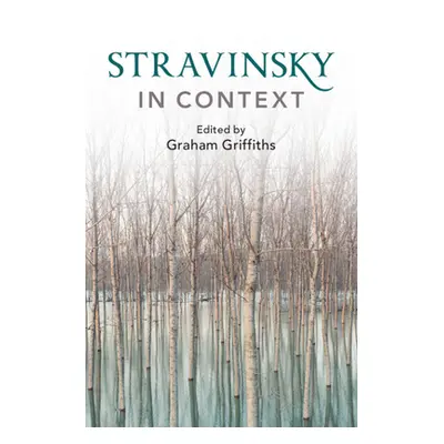 "Stravinsky in Context" - "" ("Griffiths Graham")