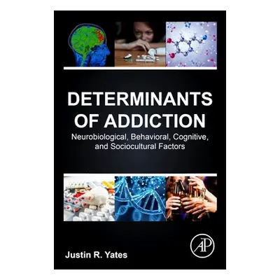 "Determinants of Addiction: Neurobiological, Behavioral, Cognitive, and Sociocultural Factors" -